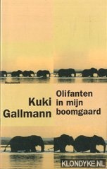 Gallmann, Kuki - Olifanten in mijn boomgaard