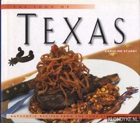 Stuart, Caroline - The food of Texas: authentic recipes from the Lone Star State