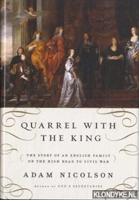 Nicolson, Adam - Quarrel with the king: the story of an English family on the high road to civil war
