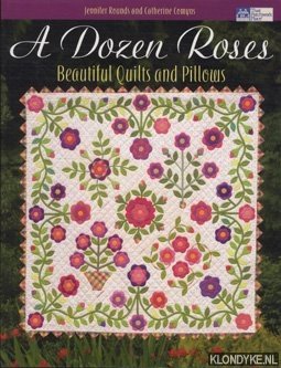 Rounds, Jennifer - A dozen roses: beautiful quilts and pillows