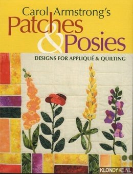 Armstrong, Carol - Carol Armstrong's Patches & posies: designs for appliqu & quilting.