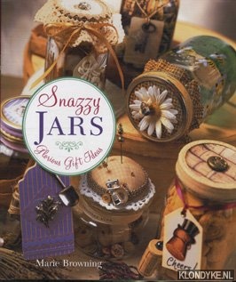 Browning, Marie - Snazzy jars: glorious gift ideas