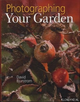 Bjurstrom, David - Photographing your garden