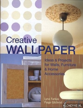 Gilchrist, Paige - Creative wallpaper: ideas & projects for walls, furniture & home accessories