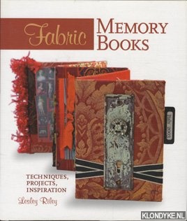 Riley, Lesley - Fabric memory books: techniques, projects, inspiration