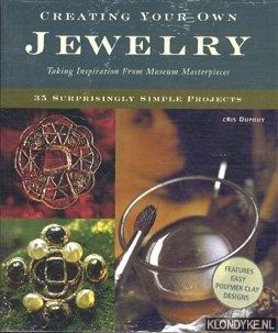 Dupouy, Cris - Creating your own jewelry: taking inspiration from great museum masterpieces: 35 surprisingly simple projects