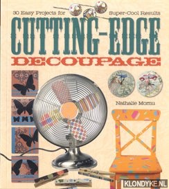Mornu, Nathalie - Cutting-edge decoupage: 30 easy projects for super-cool results