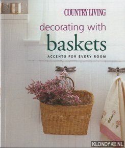 Caldwell, Mary - Country living decorating with baskets: accents for every room