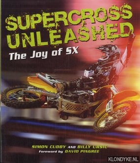 Cudby, Simon - Supercross unleashed: the joy of SX
