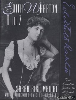 Wright, Sarah Bird - Edith Wharton A to Z: the essential guide to the life & work.