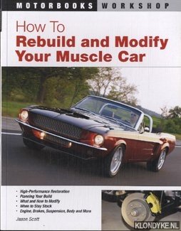 Scott, Jason - How to rebuild and modify your muscle car