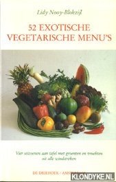 Nooy-Blokzijl, Lidy - 52 exotische vegetarische menu's: vier seizoenen aan tafel met groenten en vruchten uit alle windstreken