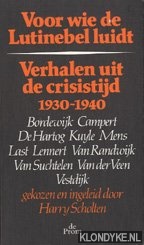 Scholten, Harry - e.a. - Voor wie de Lutinebel luidt: verhalen uit de crisistijd 1930-1940