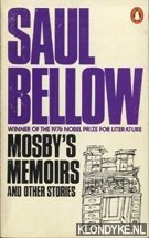 Mosby's memoirs and other stories - Bellow, Saul
