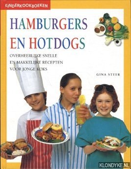 Steer, Gina - Kinderkookboeken. Hamburgers en hotdigs. Overheerlijke snelle en makkelijke recepten voor jonge koks