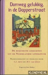 Aarts, C.J. - Domweg gelukkig, in de Dapperstraat: de bekendste gedichten uit de Nederlandse literatuur