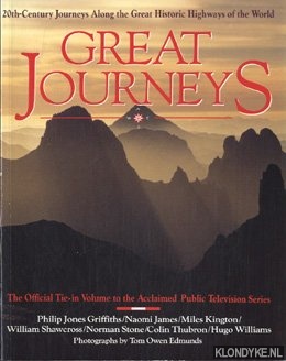 Griffiths, Philip Jones - Great journeys. 20th-Century Journeys Along the Great Historic Highways of the World. The official Tie-in Volume to the Acclaimed Public Television Series