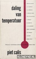 Calis, Piet - Daling van temperatuur: twaalf Nederlandse dichters 1890-1960