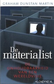 Martin, Graham Dunstan - De materialist: de onhoudbaarheid van een wereldvisie