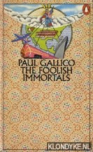 Gallico, Paul - The foolish immortals