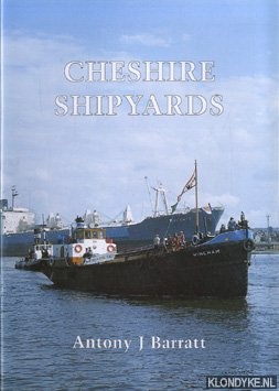 Barratt, Antony J. - Cheshire Shipyards