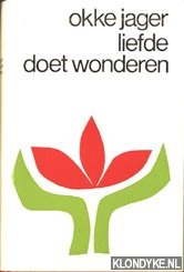Jager, Okke - Liefde doet wonderen. Overdenkingen van een televisiepredikant