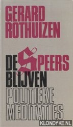 Rothuizen, G. Theodoor - De Speers blijven: politieke meditaties