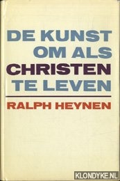 Heynen, Ralph - De kunst om als christenen te leven