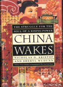 Kristof, Nicholas D. - China wakes: the struggle for the soul of a rising power.