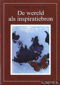 Aaldijk, Ingrid & Ras, Peter - De wereld als inspiratiebron. Reisverhalen van een politiek lobbyist