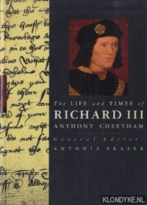Cheetham, Anthony - The life and times of Richard III