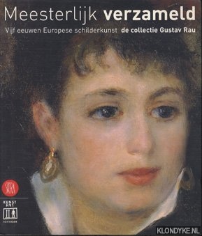 Restellini, Marc - Meesterlijk verzameld: vijf eeuwen Europese schilderkunst: de collective Gustav Rau