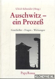 Schneider, Ulrich - Auschwitz - ein Prozess. Geschichte - Fragen - Wirkungen