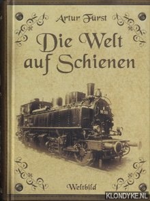 Frst, Artur - Die Welt auf Schienen