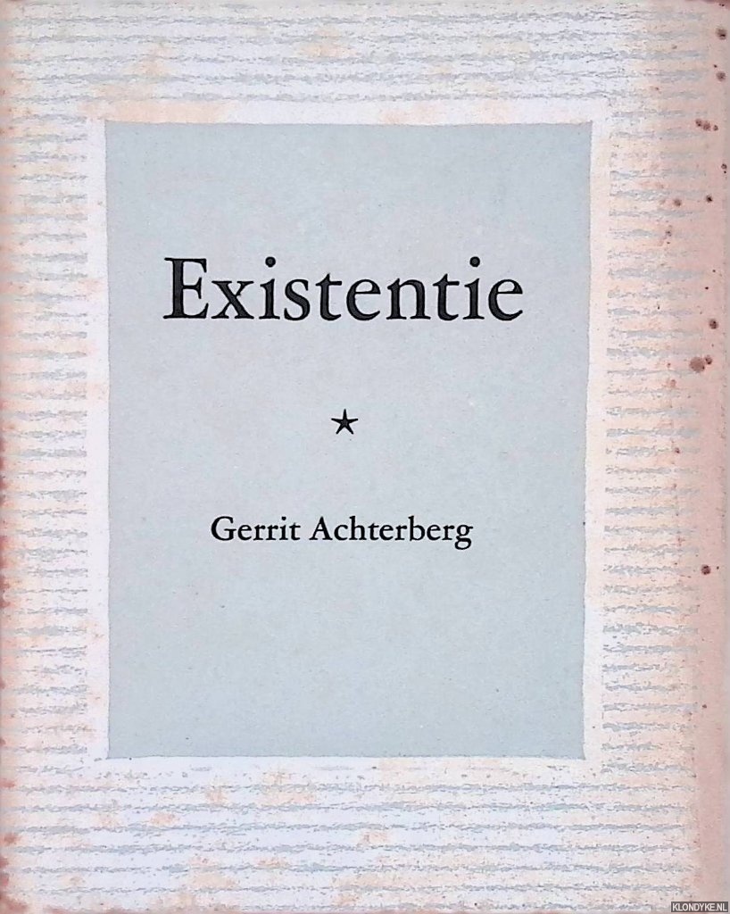 Achterberg, Gerrit - Existentie: gedichten