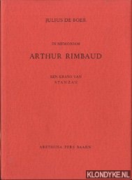Boer, Julius de - In memoriam Arthur Rimbaud. Een krans van stanza's