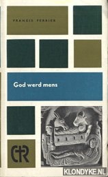 Ferrier, Francis - God werd mens
