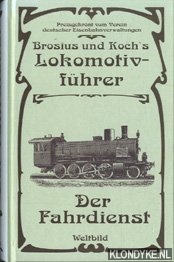 Brosius, Ignaz - Brosius und Koch's Lokomotivfhrer. Der Fahrdienst