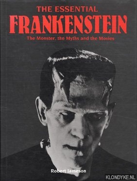 Jameson, Robert - The Essential Frankenstein: the monster, the myths and the movies