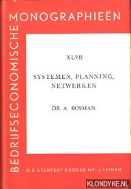 Bosman, A. - Bedrijfseconomische monographien XLVII: Sysrtemen, planning, netwerken