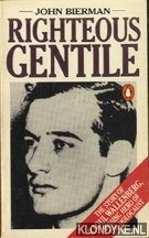 Bierman, John - Righteous gentile: the story of Raoul Wallenberg, missing hero of the Holocaust