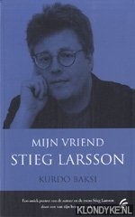 Baksi, Kurdo - Mijn vriend Stieg Larsson