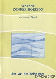 Heide-Kort, Ans van der - Afstand zonder horizon: roman over Nepal