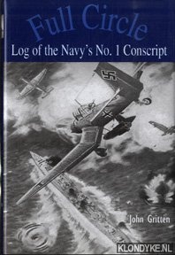 Gritten, John - Full circle: log of the Navy's no. 1 conscript