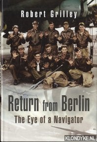 Grilley, Robert - Return from Berlin: the eye of a navigator
