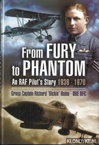 Haine, Richard - From Fury to Phantom: flying for the RAF 1936-1970: the memoirs of Group Captain Richard 