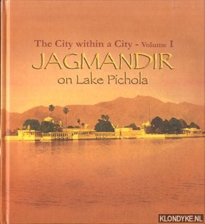 Khera, Dipti - The city within a city - Volume I: Jagmandir on Lake Pichola
