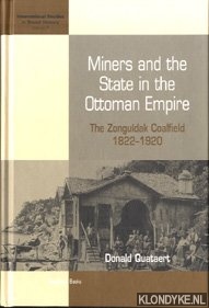 Quataert, Donald - Miners and the state in the Ottoman Empire: the Zonguldak coalfield, 1822-1920