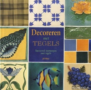 Blake, Jill - Decoreren met tegels: succesvol ontwerpen met tegels