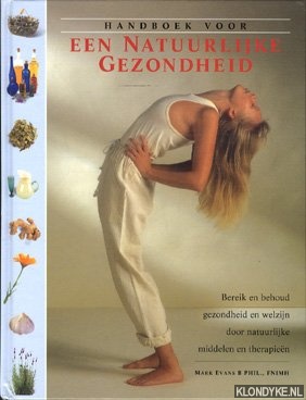 Evans, Mark - Handboek voor een natuurlijke gezondheid: bereik en behoud gezondheid en welzijn door natuurlijke middelen en therapien